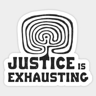 Justice is Exhausting Sticker